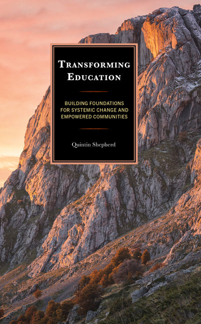 Book cover for Transforming Education: Building Foundations for Systemic Change and Empowered Communities