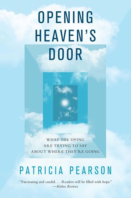 Book cover for Opening Heaven's Door: What the Dying Are Trying to Say about Where They're Going
