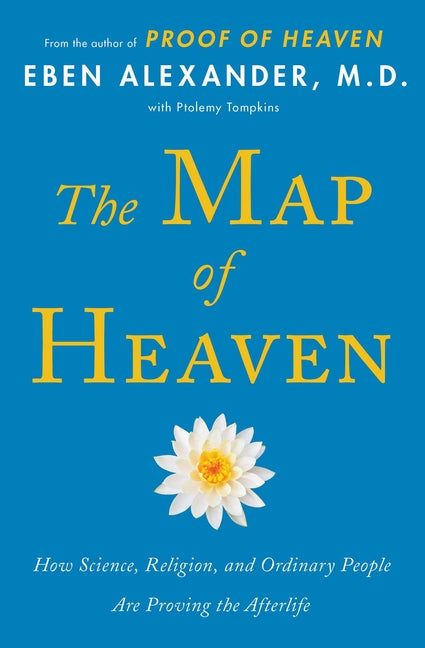 Book cover for The Map of Heaven: How Science, Religion, and Ordinary People Are Proving the Afterlife