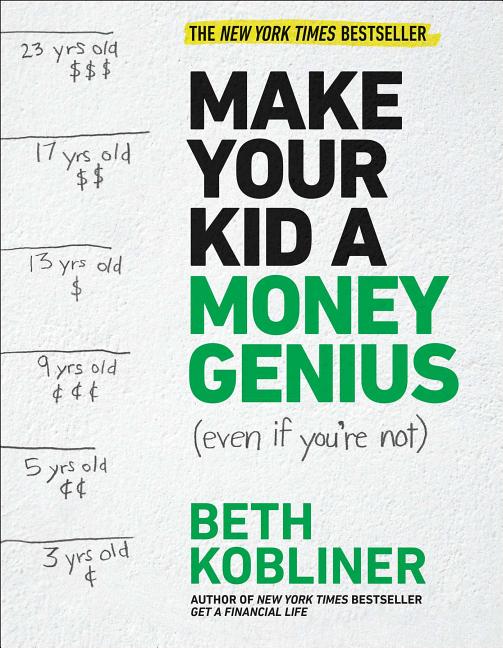 Book cover for Make Your Kid a Money Genius (Even If You're Not): A Parents' Guide for Kids 3 to 23