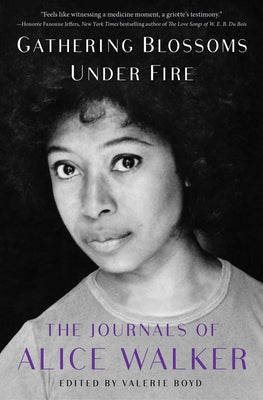 Book cover for Gathering Blossoms Under Fire: The Journals of Alice Walker, 1965-2000