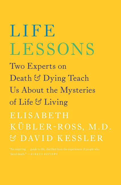 Book cover for Life Lessons: Two Experts on Death & Dying Teach Us about the Mysteries of Life & Living