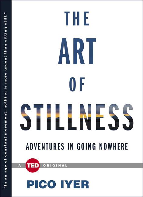 Book cover for The Art of Stillness: Adventures in Going Nowhere