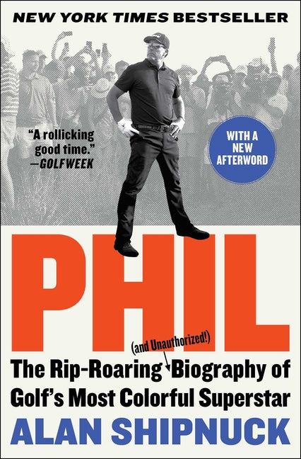 Book cover for Phil: The Rip-Roaring (and Unauthorized!) Biography of Golf's Most Colorful Superstar