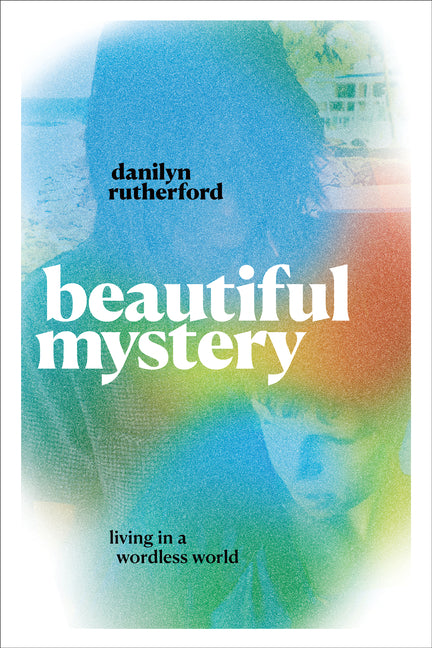 Book cover for Beautiful Mystery: Living in a Wordless World