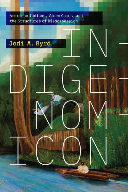 Book cover for Indigenomicon: American Indians, Video Games, and the Structures of Dispossession