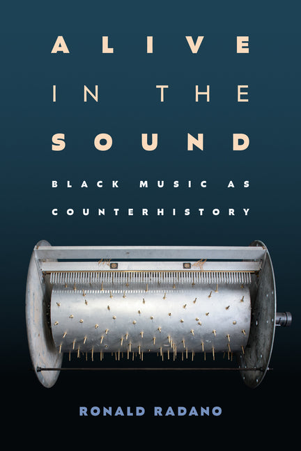 Book cover for Alive in the Sound: Black Music as Counterhistory