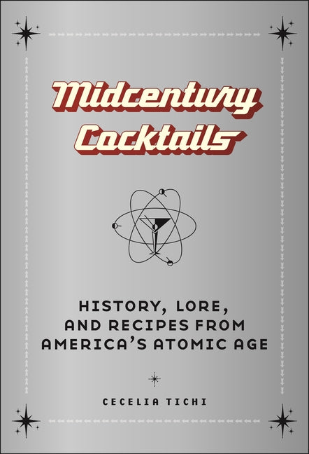 Book cover for Midcentury Cocktails: History, Lore, and Recipes from America's Atomic Age