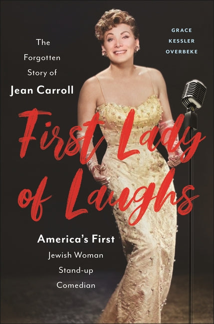Book cover for First Lady of Laughs: The Forgotten Story of Jean Carroll, America's First Jewish Woman Stand-Up Comedian