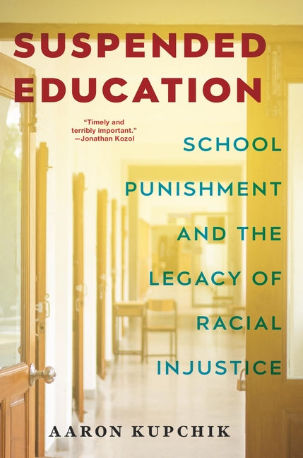 Book cover for Suspended Education: School Punishment and the Legacy of Racial Injustice