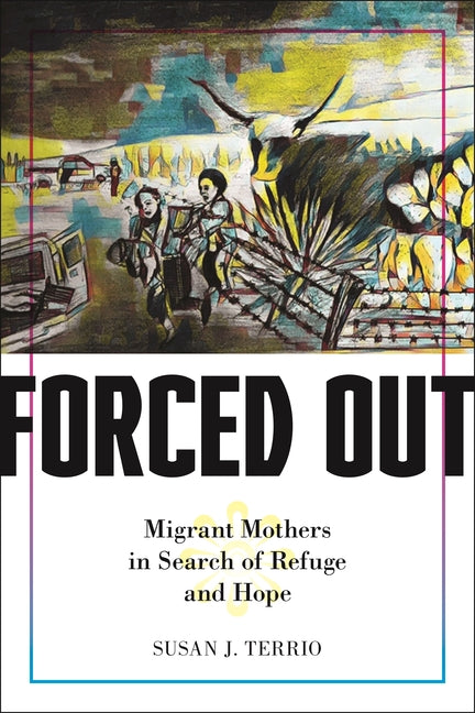 Book cover for Forced Out: Migrant Mothers in Search of Refuge and Hope