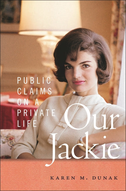 Book cover for Our Jackie: Public Claims on a Private Life