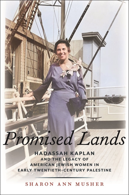 Book cover for Promised Lands: Hadassah Kaplan and the Legacy of American Jewish Women in Early Twentieth-Century Palestine