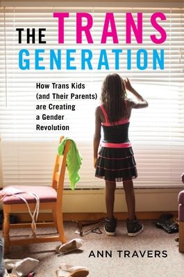 Book cover for The Trans Generation: How Trans Kids (and Their Parents) Are Creating a Gender Revolution