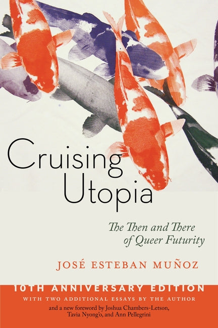 Book cover for Cruising Utopia, 10th Anniversary Edition: The Then and There of Queer Futurity