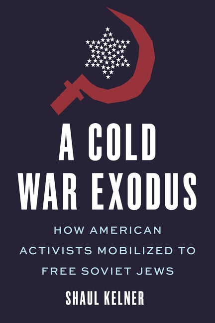 Book cover for Cold War Exodus: How American Activists Mobilized to Free Soviet Jews