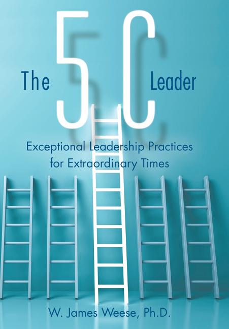 Book cover for The 5C Leader: Exceptional Leadership Practices for Extraordinary Times