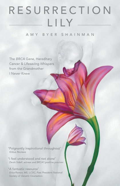 Book cover for Resurrection Lily: The Brca Gene, Hereditary Cancer & Lifesaving Whispers from the Grandmother I Never Knew