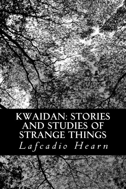Book cover for Kwaidan: Stories and Studies of Strange Things