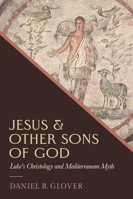 Book cover for Jesus and Other Sons of God: Luke's Christology and Mediterranean Myth