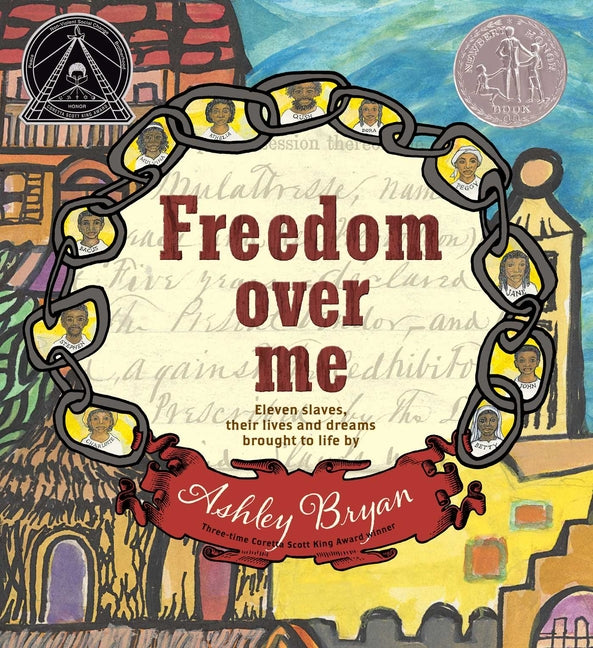 Book cover for Freedom Over Me: Eleven Slaves, Their Lives and Dreams Brought to Life by Ashley Bryan