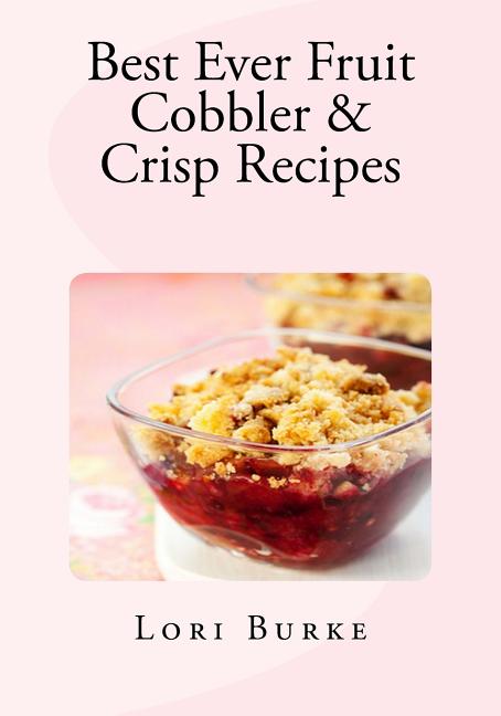 Book cover for Best Ever Fruit Cobbler & Crisp Recipes