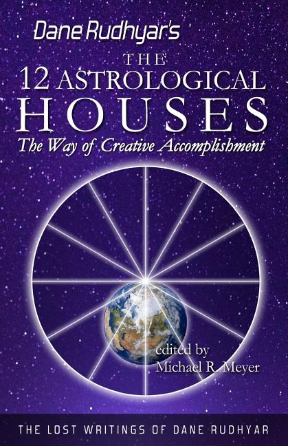 Book cover for The Twelve Astrological Houses: The Way of Creative Accomplishment
