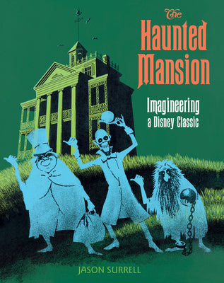 Book cover for The Haunted Mansion: Imagineering a Disney Classic