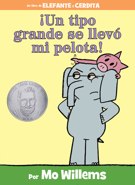 Book cover for ¡Un Tipo Grande Se Llevó Mi Pelota!-An Elephant and Piggie Book, Spanish Edition