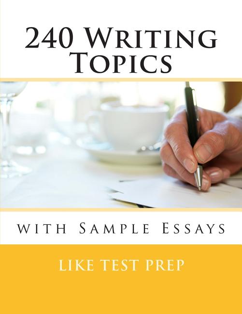 Book cover for 240 Writing Topics: with Sample Essays