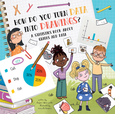 Book cover for How Do You Turn Data Into Drawings?: A Statistics Book about Graphs and Data