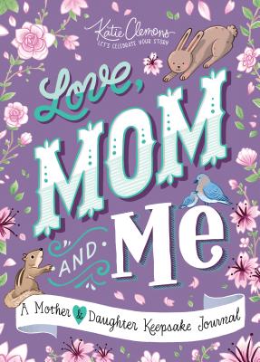 Book cover for Love, Mom and Me: A Mother and Daughter Keepsake Journal