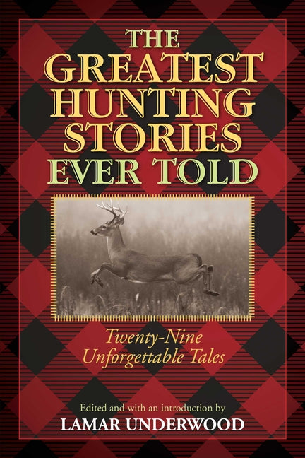 Book cover for Greatest Hunting Stories Ever Told: Twenty-Nine Unforgettable Tales