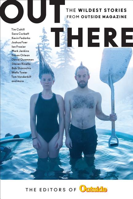 Book cover for Out There: The Wildest Stories from Outside Magazine