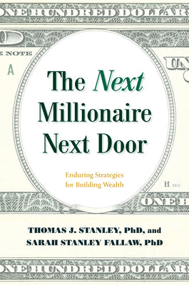 Book cover for The Next Millionaire Next Door: Enduring Strategies for Building Wealth