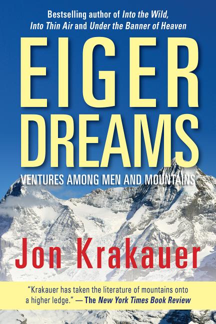 Book cover for Eiger Dreams: Ventures Among Men and Mountains
