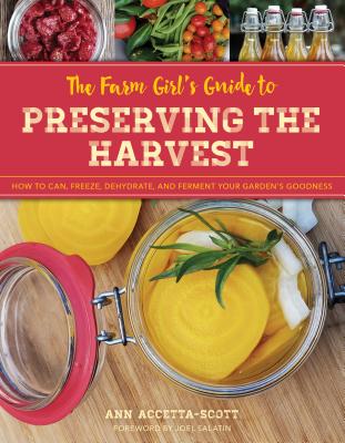 Book cover for The Farm Girl's Guide to Preserving the Harvest: How to Can, Freeze, Dehydrate, and Ferment Your Garden's Goodness
