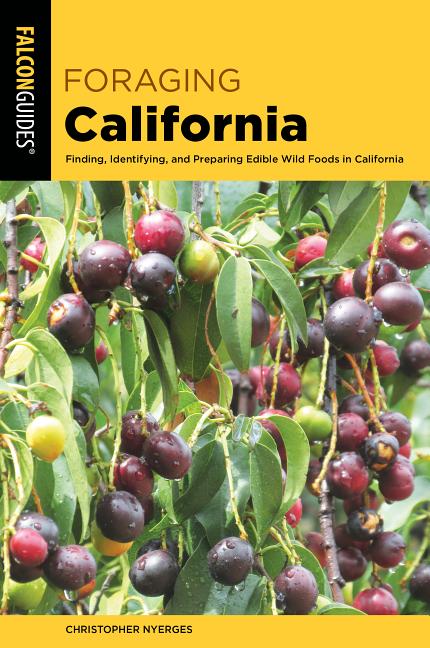 Book cover for Foraging California: Finding, Identifying, and Preparing Edible Wild Foods in California