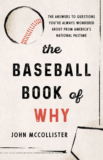 Book cover for The Baseball Book of Why: The Answers to Questions You've Always Wondered about from America's National Pastime