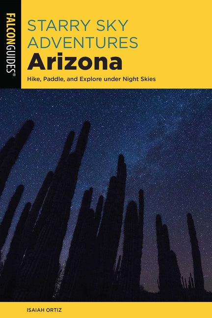 Book cover for Starry Sky Adventures Arizona: Hike, Paddle, and Explore Under Night Skies
