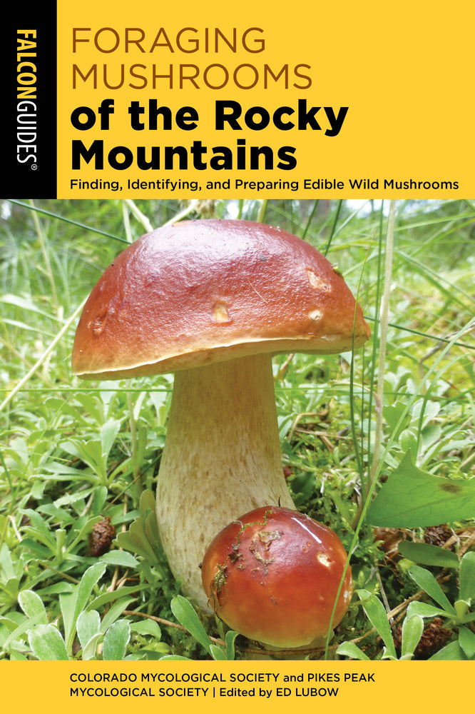 Book cover for Foraging Mushrooms of the Rocky Mountains: Finding, Identifying, and Preparing Edible Wild Mushrooms