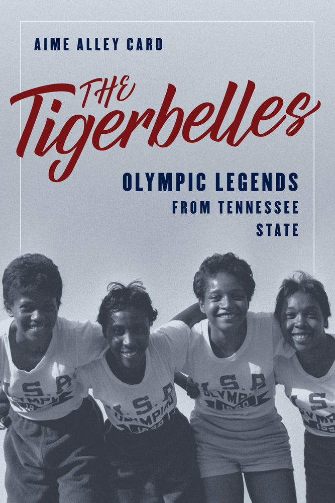 Book cover for The Tigerbelles: Olympic Legends from Tennessee State