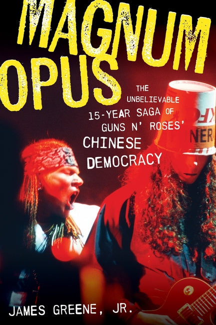 Book cover for Magnum Opus: The Unbelievable 15-Year Saga of Guns N' Roses' Chinese Democracy