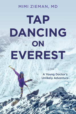 Book cover for Tap Dancing on Everest: A Young Doctor's Unlikely Adventure