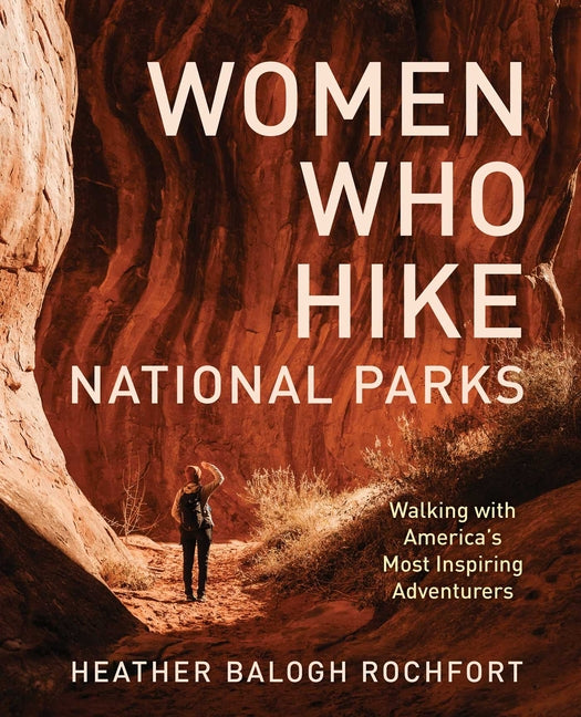 Book cover for Women Who Hike National Parks: Walking with America's Most Inspiring Adventurers