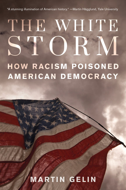 Book cover for White Storm: How Racism Poisoned American Democracy