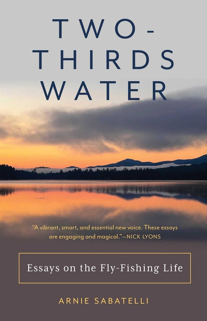 Book cover for Two-Thirds Water: Essays on the Fly-Fishing Life