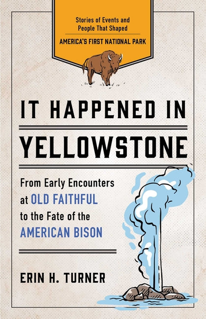 Book cover for It Happened in Yellowstone: Stories of Events and People That Shaped America's First National Park