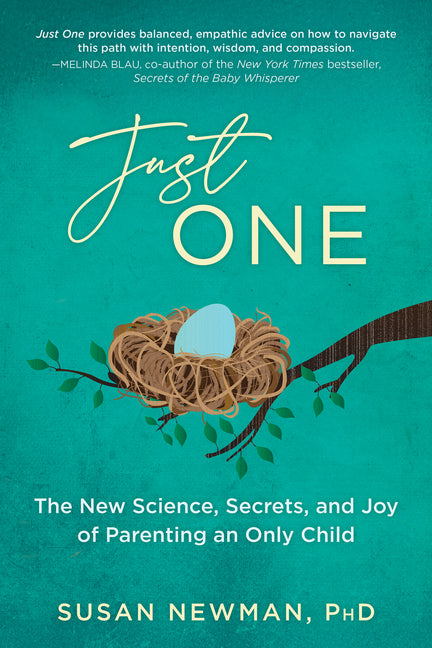 Book cover for Just One: The New Science, Secrets & Joy of Parenting an Only Child