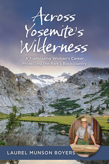 Book cover for Across Yosemite's Wilderness: A Trailblazing Woman's Career Protecting the Park's Backcountry